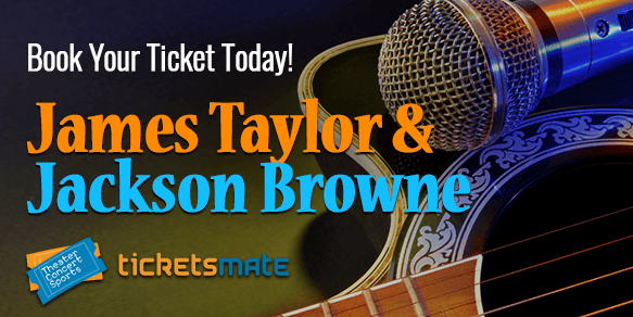 James Taylor & Jackson Browne Tickets